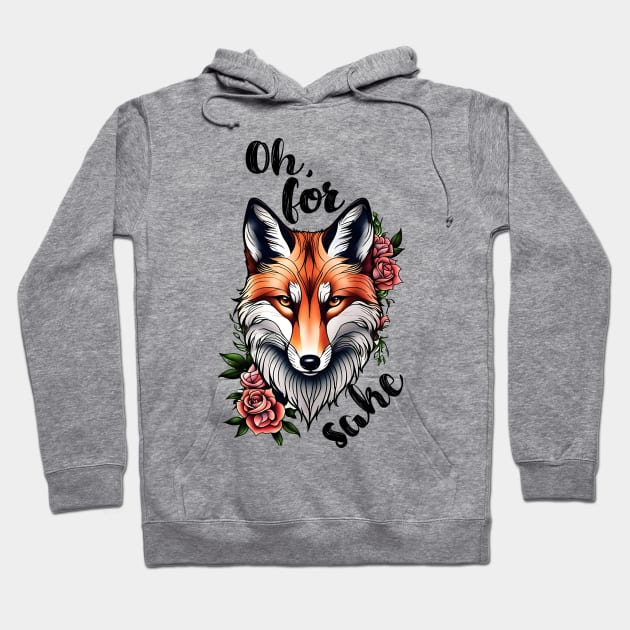 For Fox Sake! Hoodie by HilariousDelusions